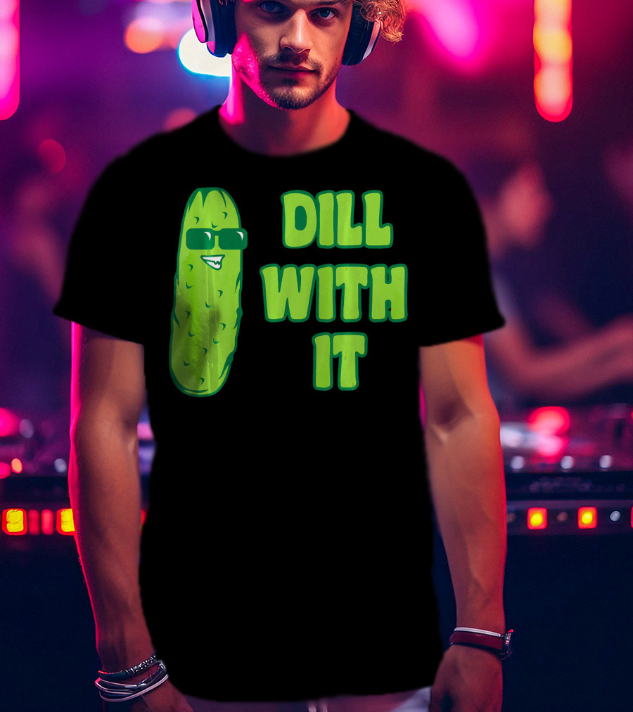 Dill With It Funny Pickle Cool Rick Sunglasses T-Shirt
