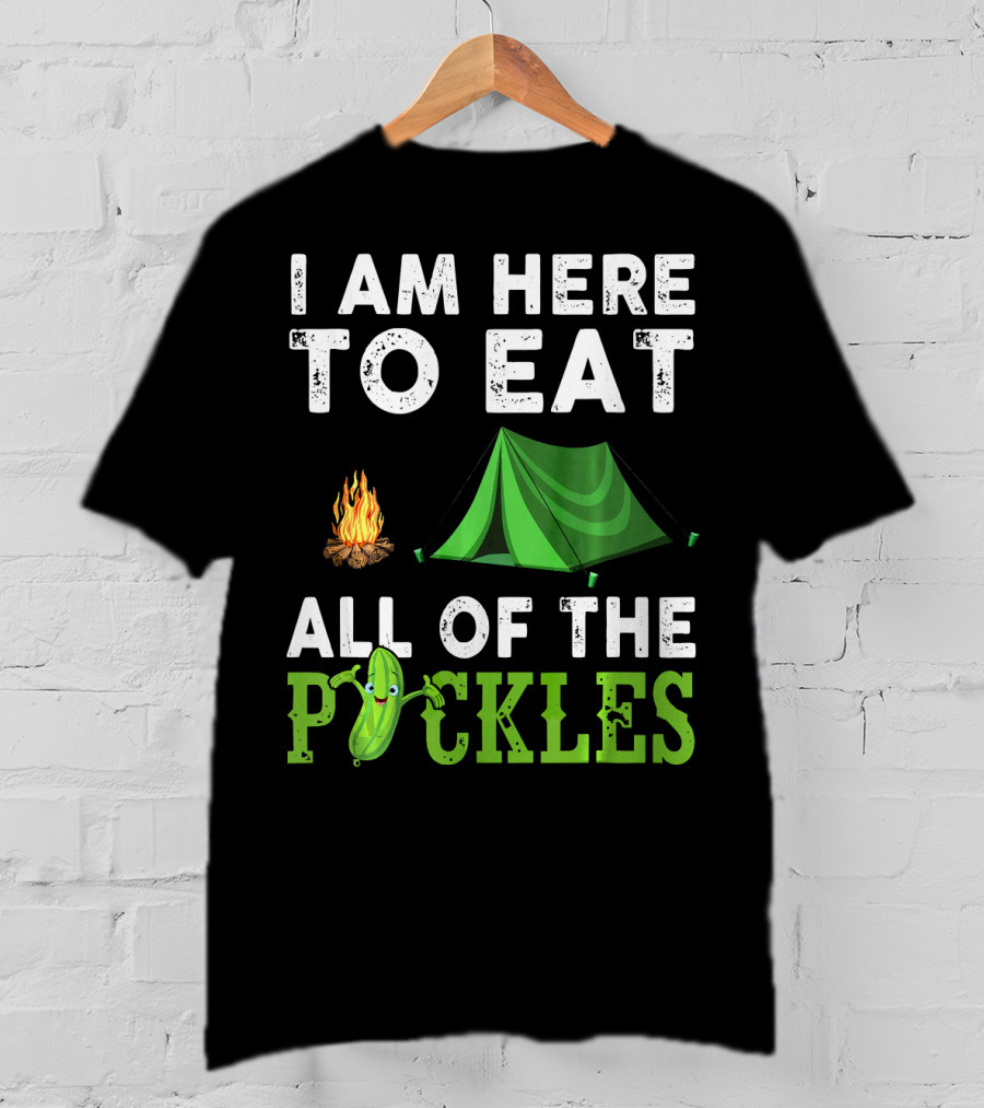 I Am Here To Eat All Of The Pickles Camping Tent Campfire T-Shirt