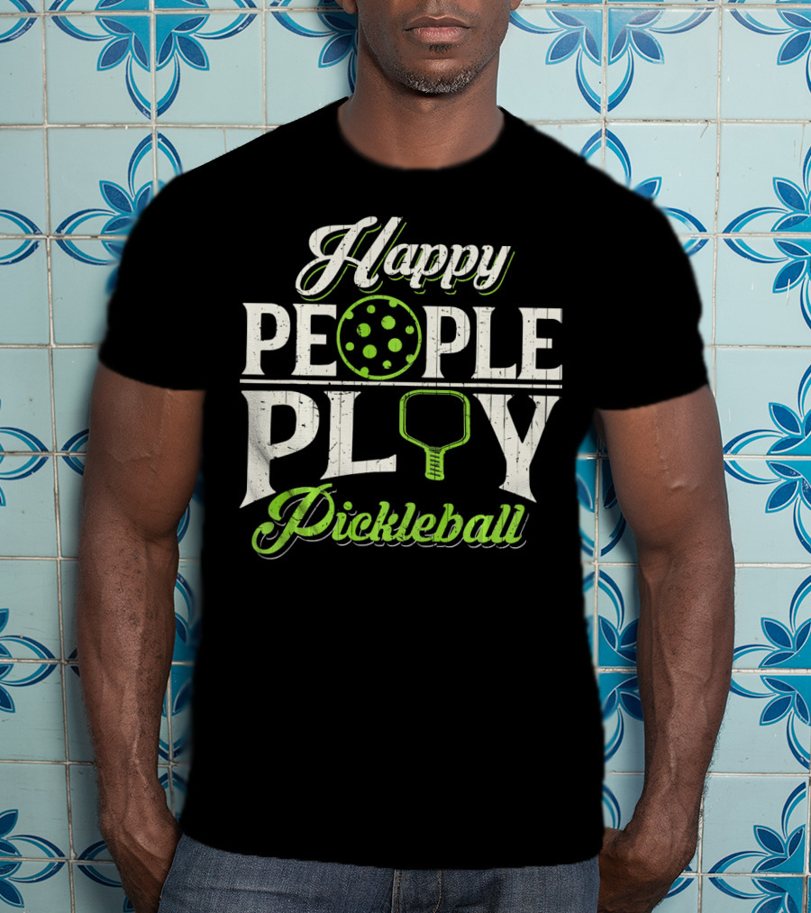 Happy People Play Pickleball T-Shirt