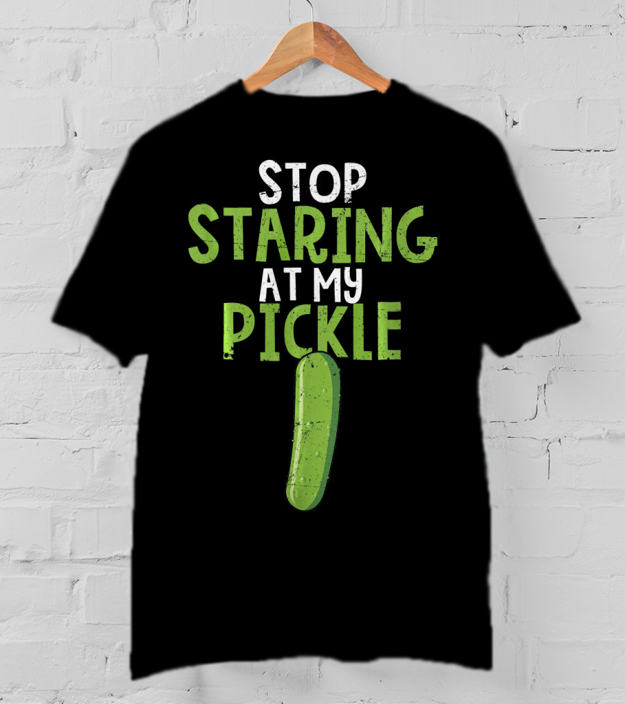Stop Staring At My Pickle T-Shirt