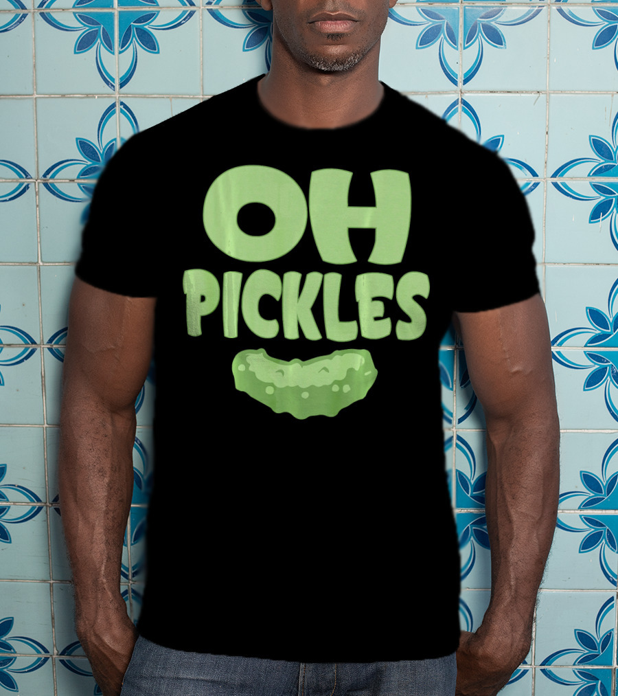 Oh Pickles Funny Pickle Food Lover Humor T-Shirt