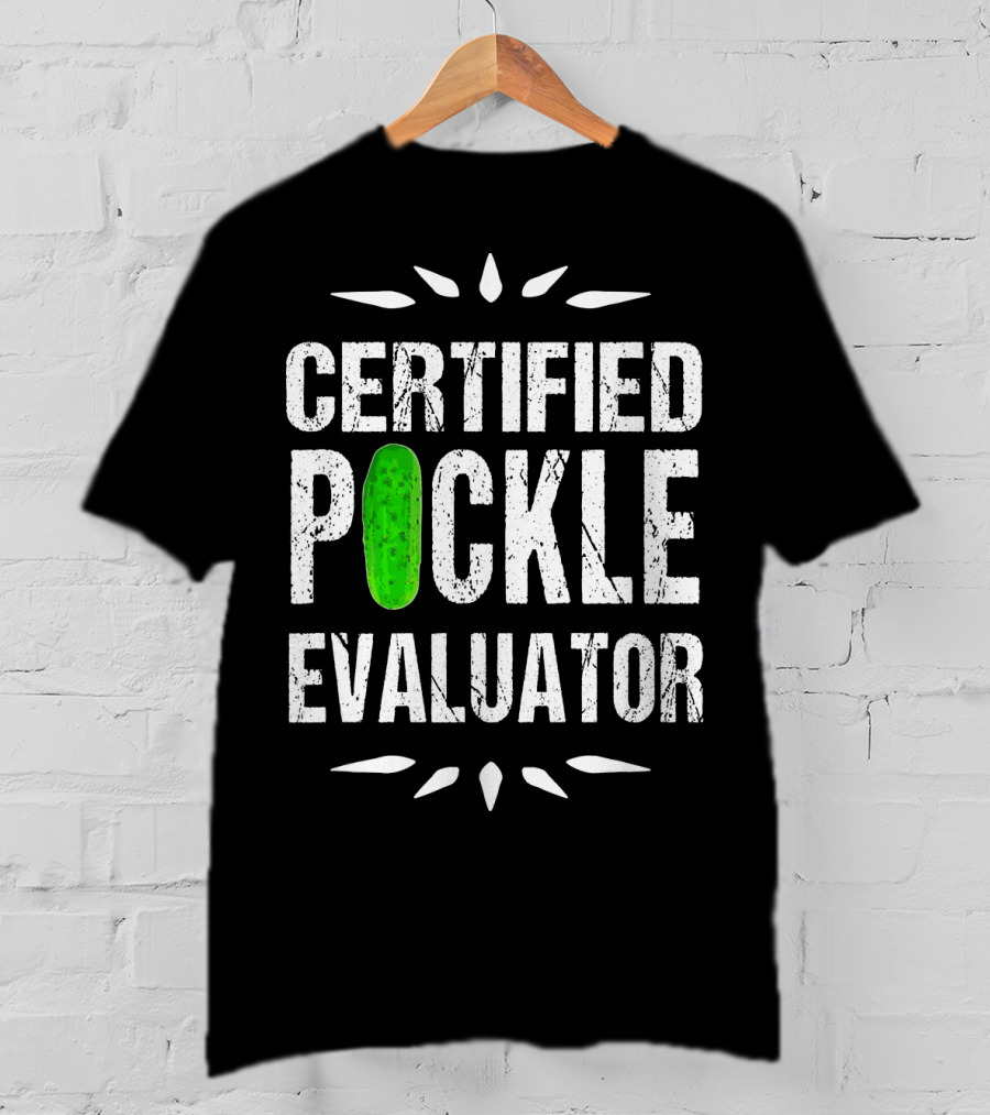Certified Pickle Evaluator Funny Pickle T-Shirt