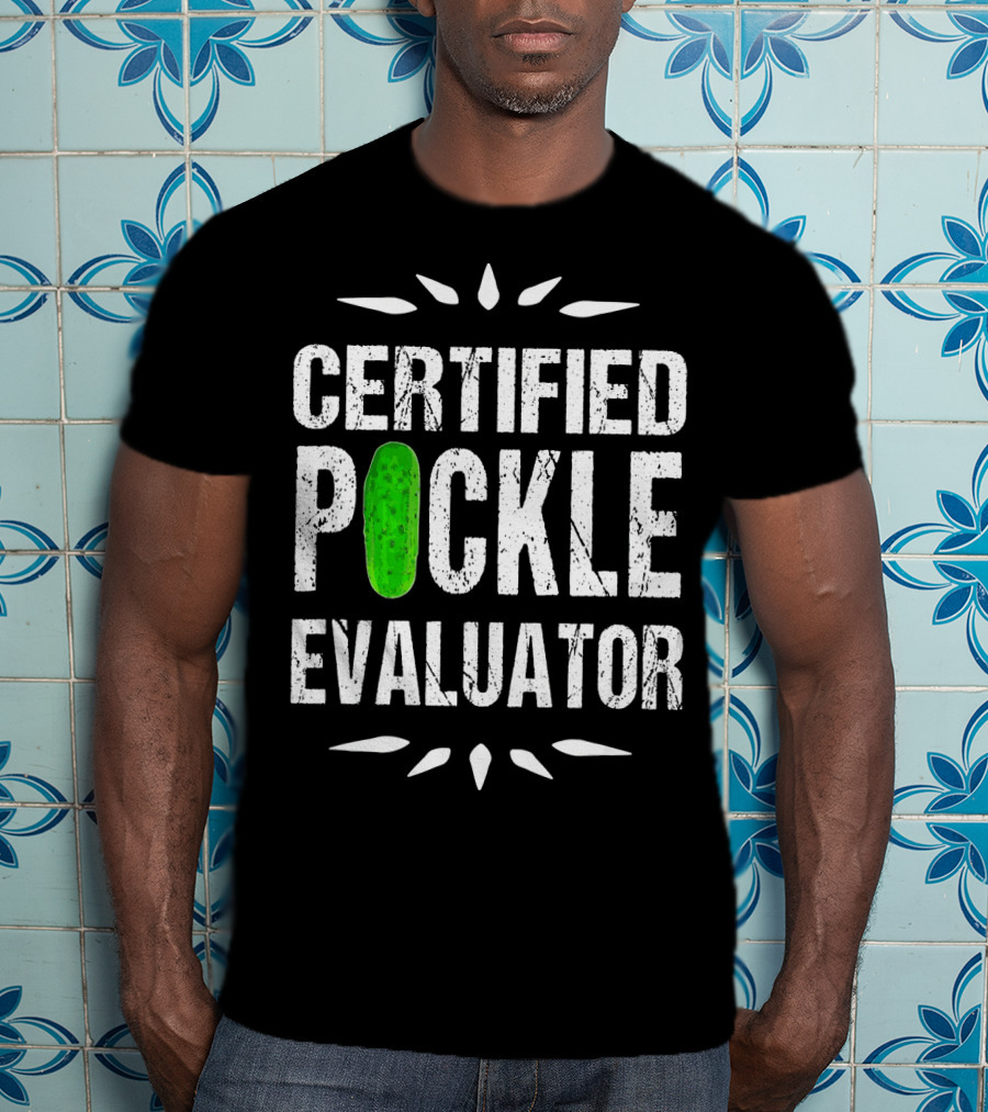 Certified Pickle Evaluator Funny Pickle T-Shirt