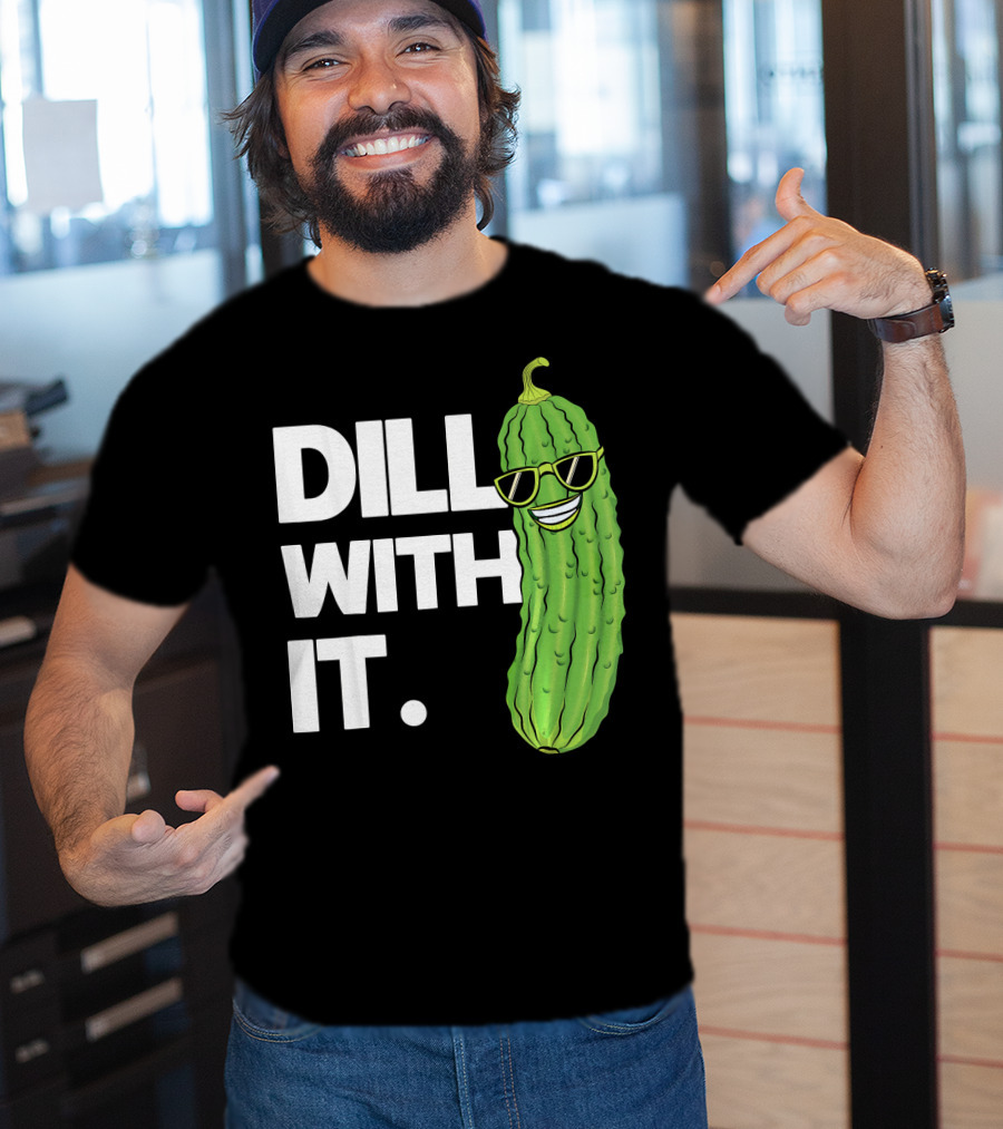 Dill With It Funny Pickle Joke Pun Pickle Wearing Sunglasses T-Shirt