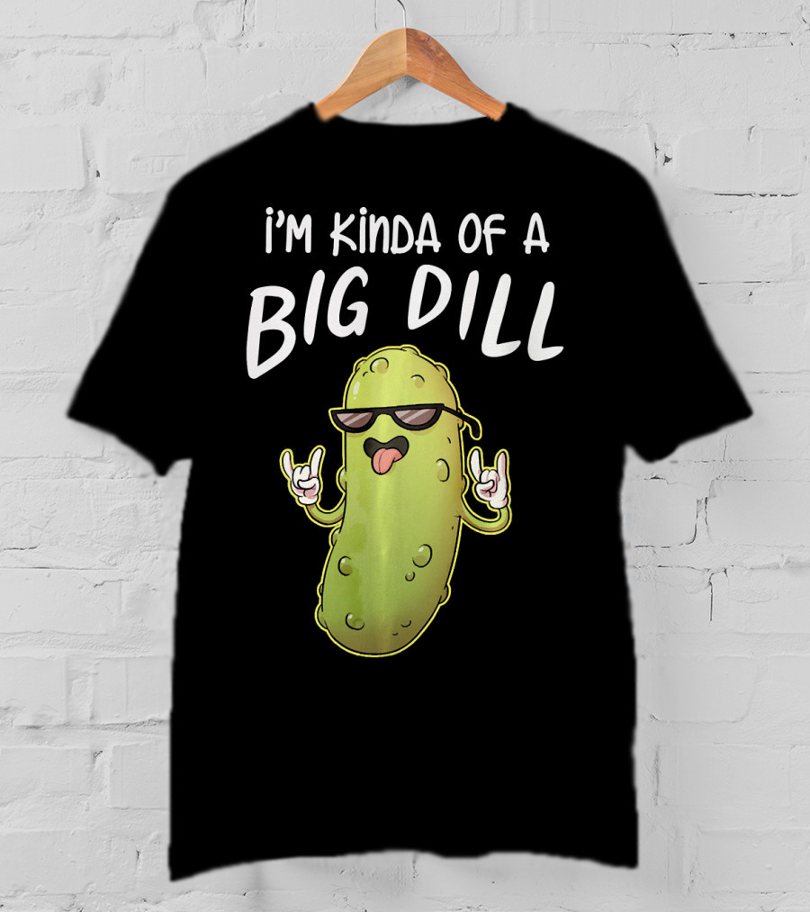 I'm Kinda Of A Big Dill Funny Pickle Dist Rock On Emoji T-Shirt