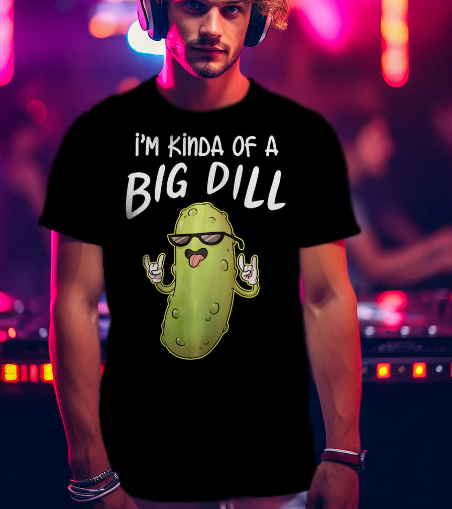 I'm Kinda Of A Big Dill Funny Pickle Dist Rock On Emoji T-Shirt