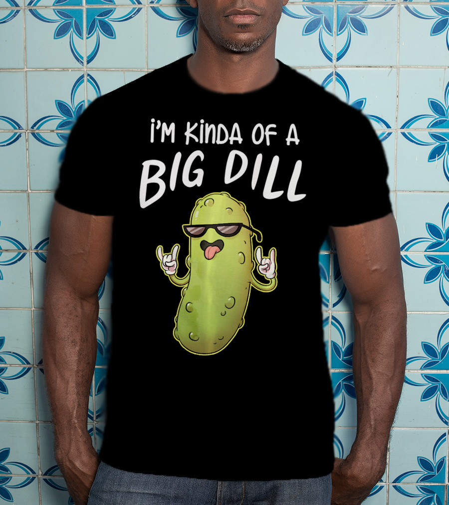 I'm Kinda Of A Big Dill Funny Pickle Dist Rock On Emoji T-Shirt