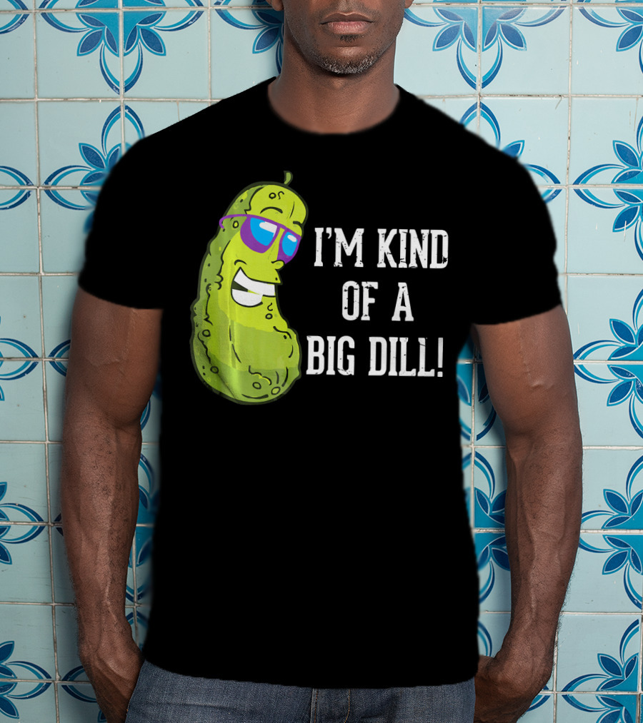 I'm Kind Of A Big Dill Pickle With Sunglasses T-Shirt