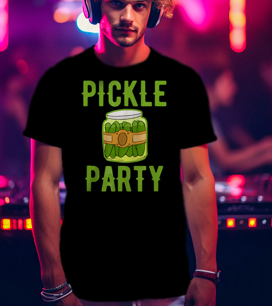 Pickle Party Sarcastic Novelty Funny Foo Pickle Jar T-Shirt