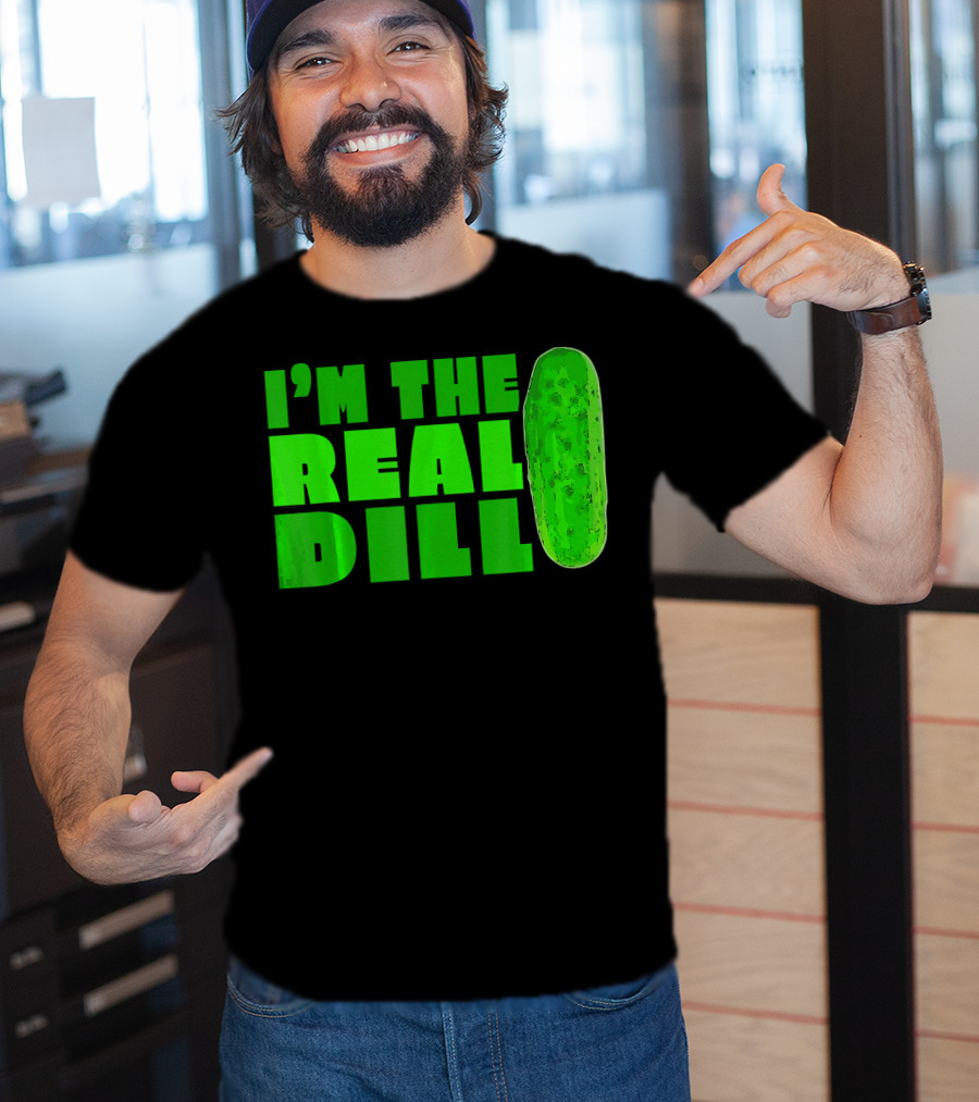 I'm The Real Dill Pickle T-Shirt