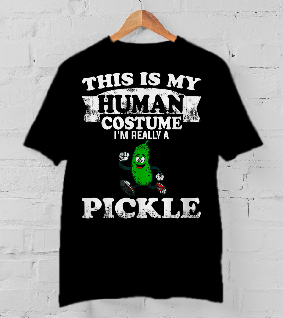 This Is My Human Costume I'm Really A Pickle T-Shirt