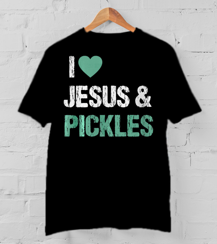 I Love Jesus And Pickles T-Shirt