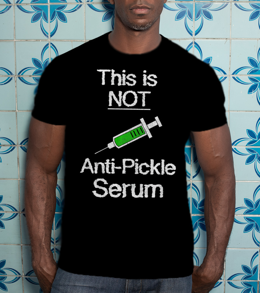 Funny This Is Not Anti Pickle Serum Rick Iconic Syringe Reference T-Shirt