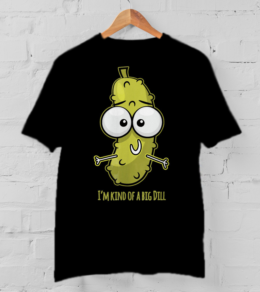 I'm Kind Of A Big Dill Pickle With Cartoon Eyes T-Shirt