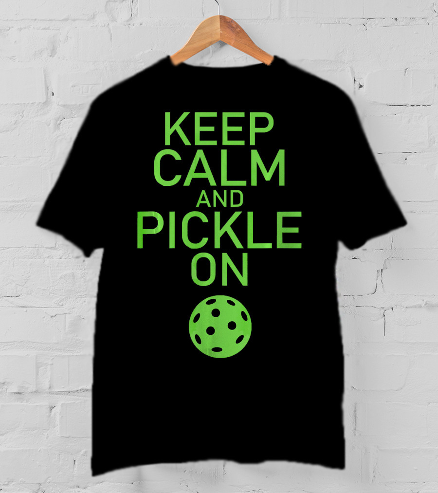 Keep Calm And Pickle On Pickleball Paddle Sports Motivation T-Shirt