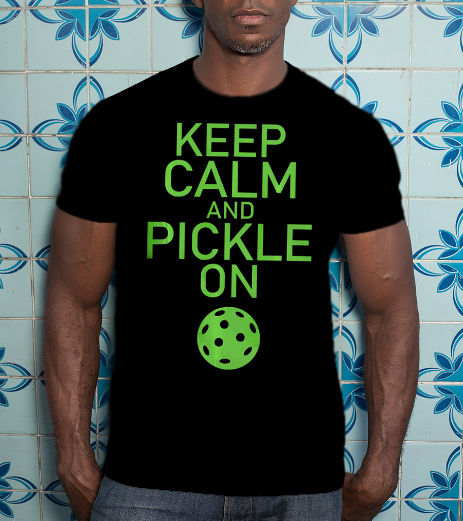 Keep Calm And Pickle On Pickleball Paddle Sports Motivation T-Shirt