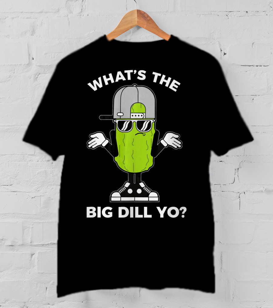 What's The Big Dill Yo Funny Pickle Lover With Cool Vibe And Sunglasses T-Shirt