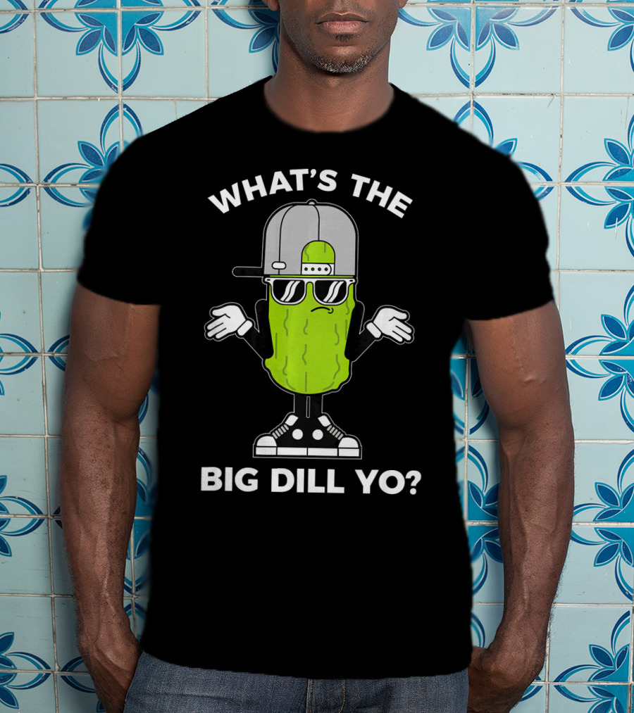What's The Big Dill Yo Funny Pickle Lover With Cool Vibe And Sunglasses T-Shirt