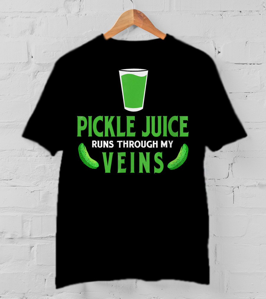 Pickle Juice Runs Through My Veins Sour Cup T-Shirt