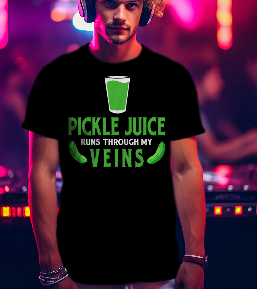 Pickle Juice Runs Through My Veins Sour Cup T-Shirt
