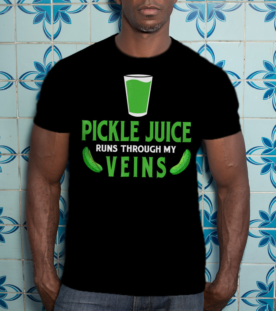 Pickle Juice Runs Through My Veins Sour Cup T-Shirt