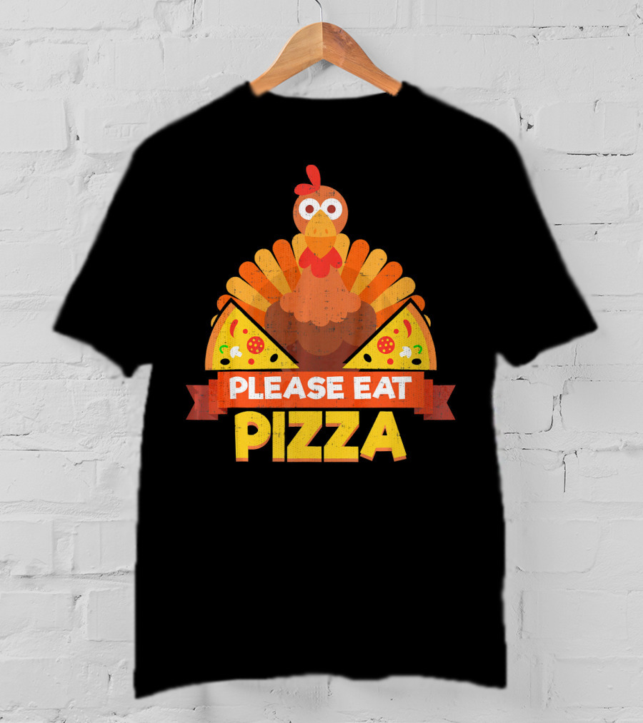 Please Eat Pizza With Turkey Slice Appeal T-Shirt