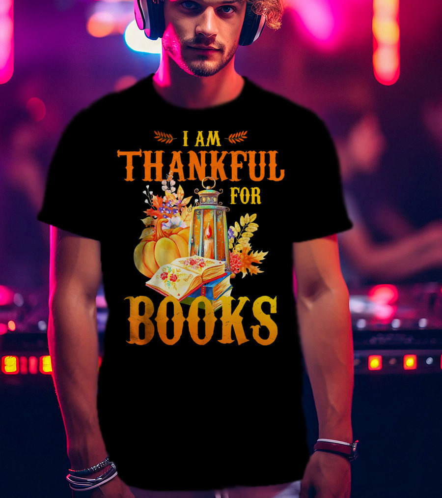 I Am Thankful For Books Librarian Thanks Autumn Lantern Pumpkins Fall Foliage T-Shirt