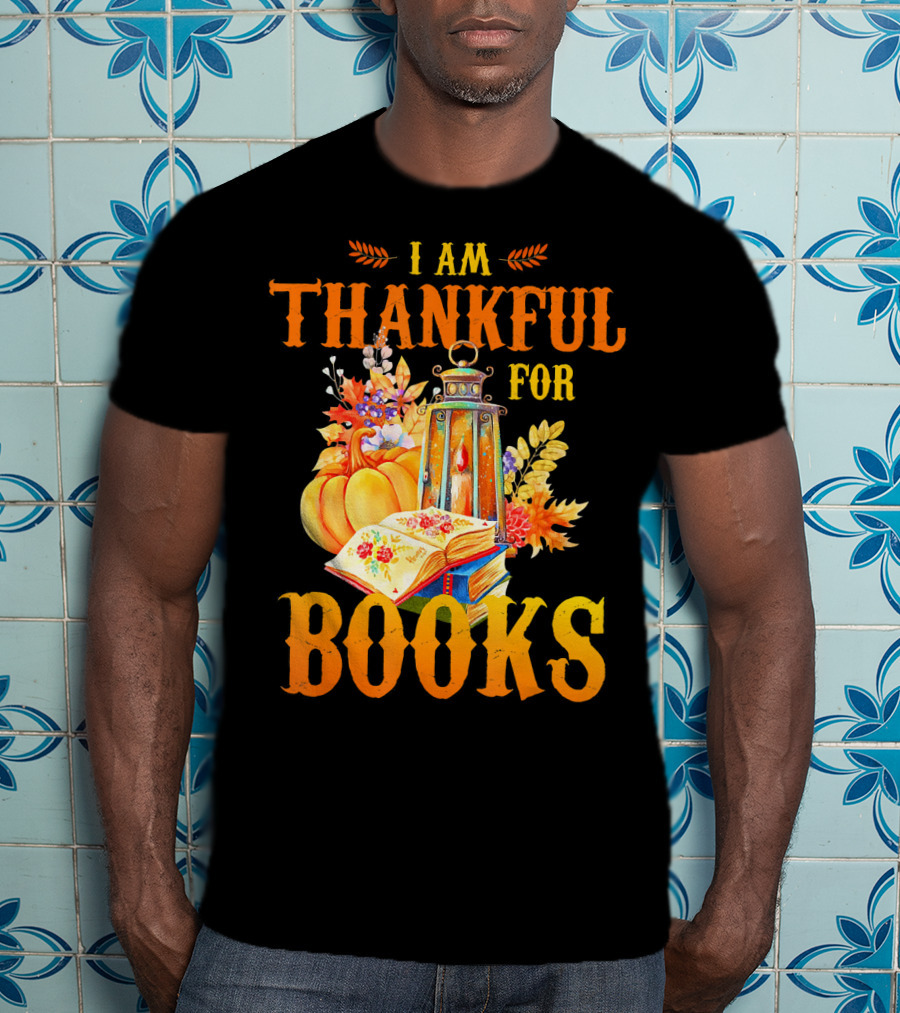 I Am Thankful For Books Librarian Thanks Autumn Lantern Pumpkins Fall Foliage T-Shirt