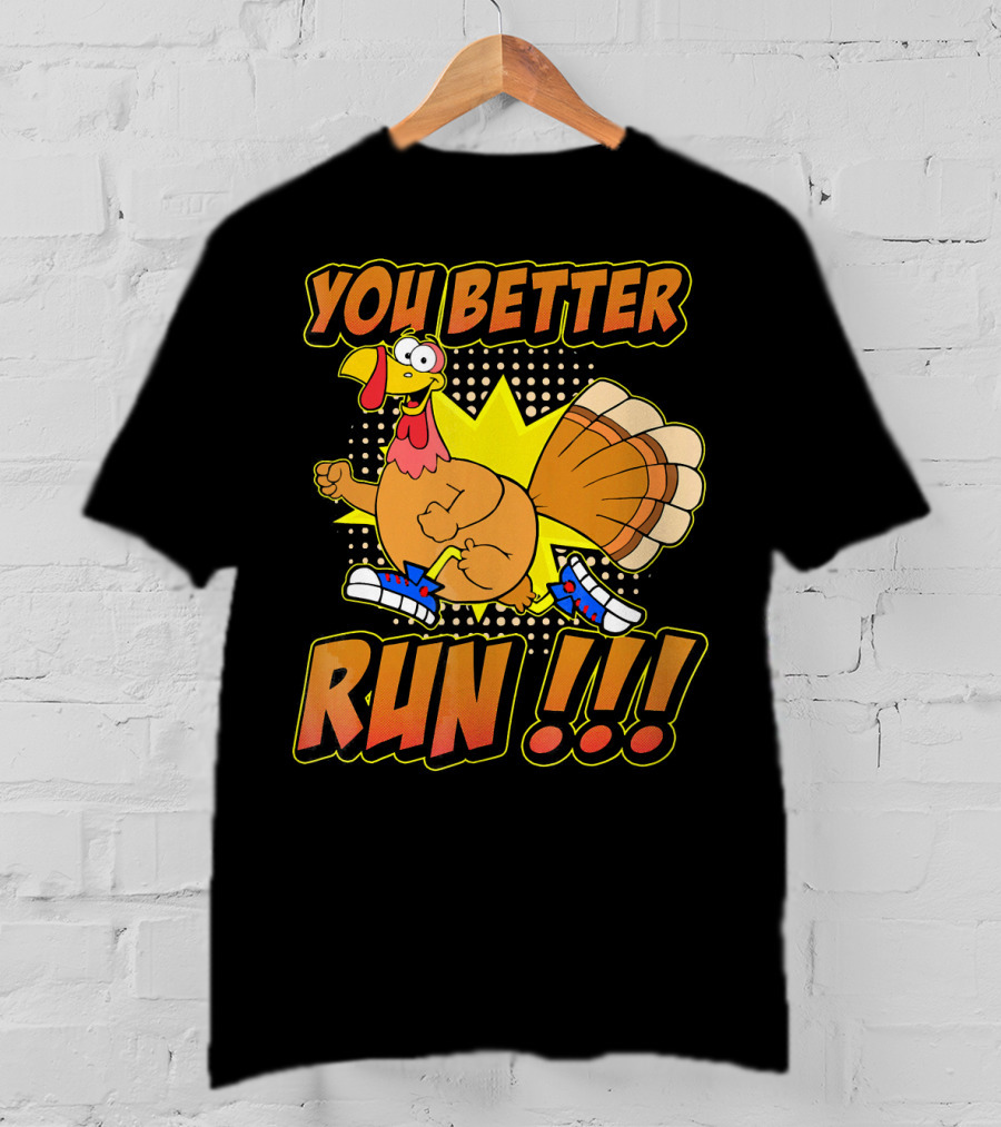 You Better Run Turkey Trot With Funny Cartoon Turkey In Sneakers T-Shirt