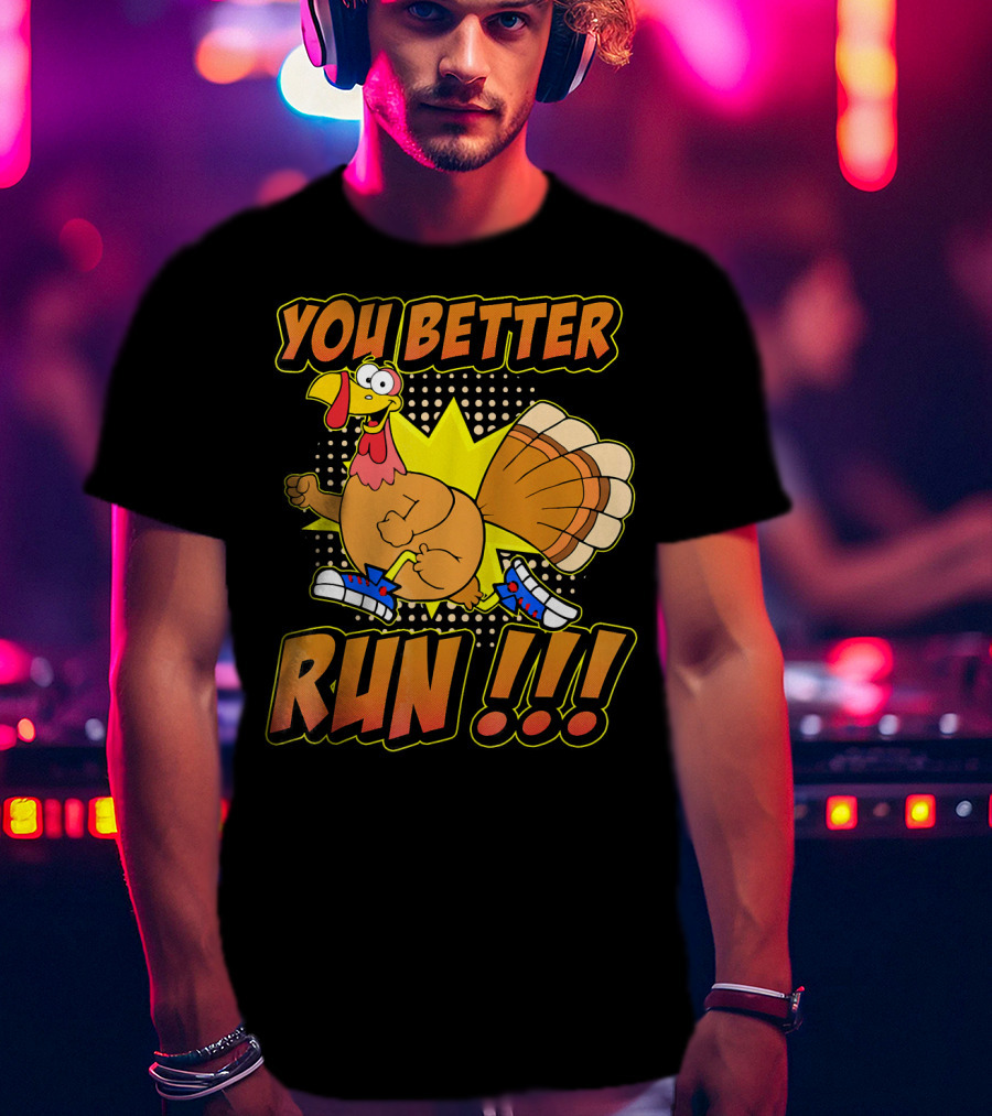 You Better Run Turkey Trot With Funny Cartoon Turkey In Sneakers T-Shirt