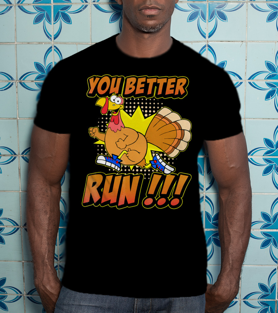 You Better Run Turkey Trot With Funny Cartoon Turkey In Sneakers T-Shirt