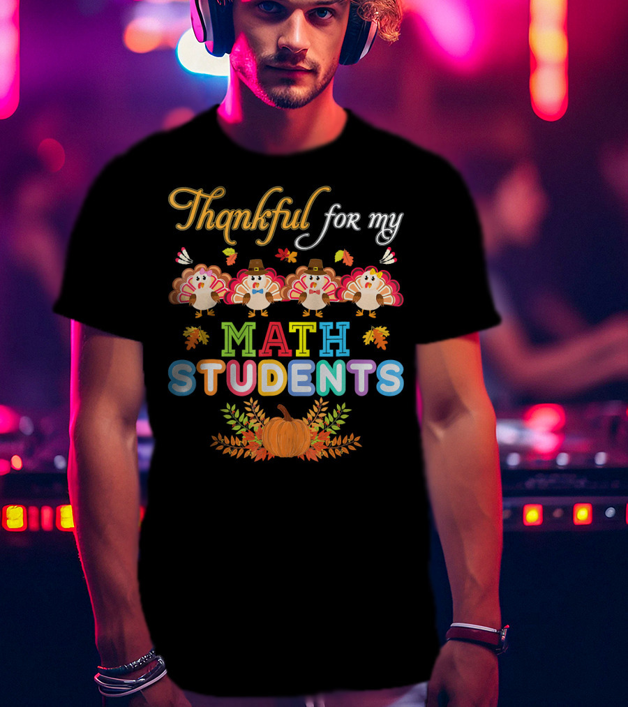Thankful For My Math Students Turkey Autumn חג ההודיה T-Shirt
