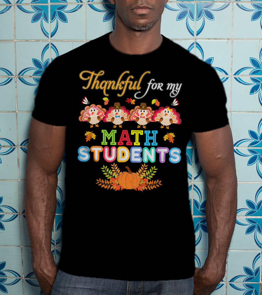 Thankful For My Math Students Turkey Autumn חג ההודיה T-Shirt