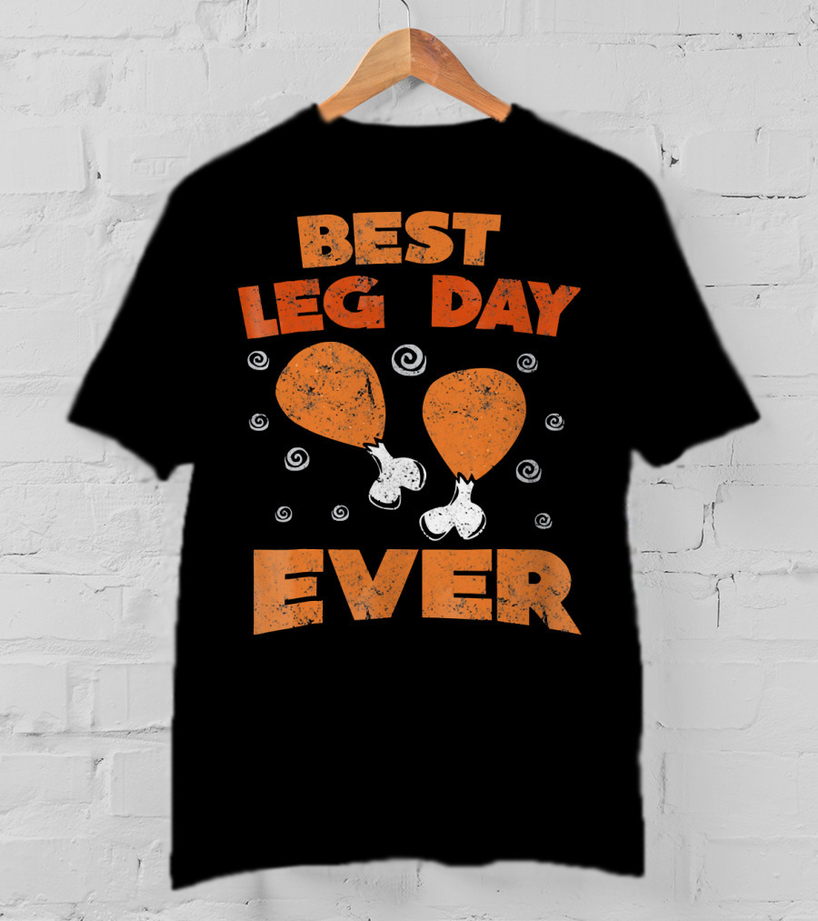 Best Leg Day Ever Thanksgiving Turkey Drumsticks T-Shirt