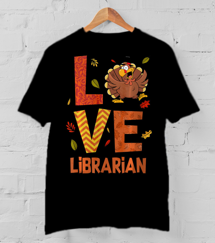 LOVE Librarian Turkey Autumn Fall Thanks T-Shirt