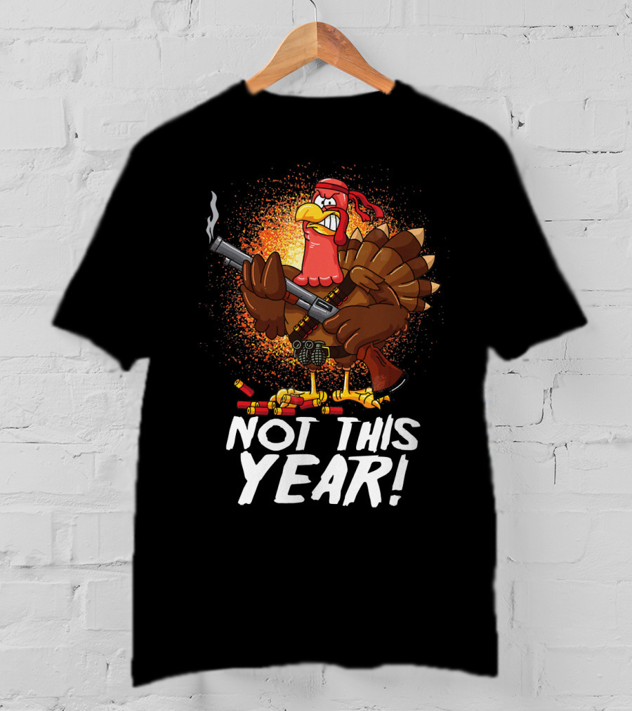 Not This Year Mercenary Turkey Funny Thanksgiving T-Shirt