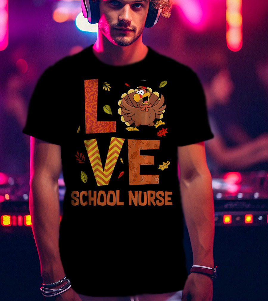 LOVE School Nurse Turkey Autumn Fall Thanksgiving T-Shirt