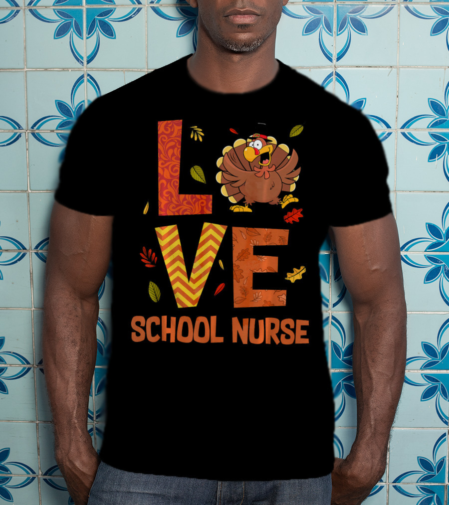 LOVE School Nurse Turkey Autumn Fall Thanksgiving T-Shirt
