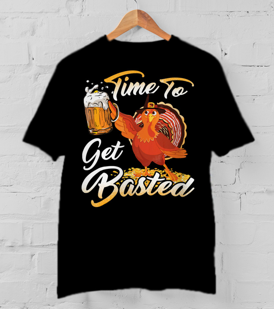 Time To Get Basted Beer Thanksgiving Turkey T-Shirt