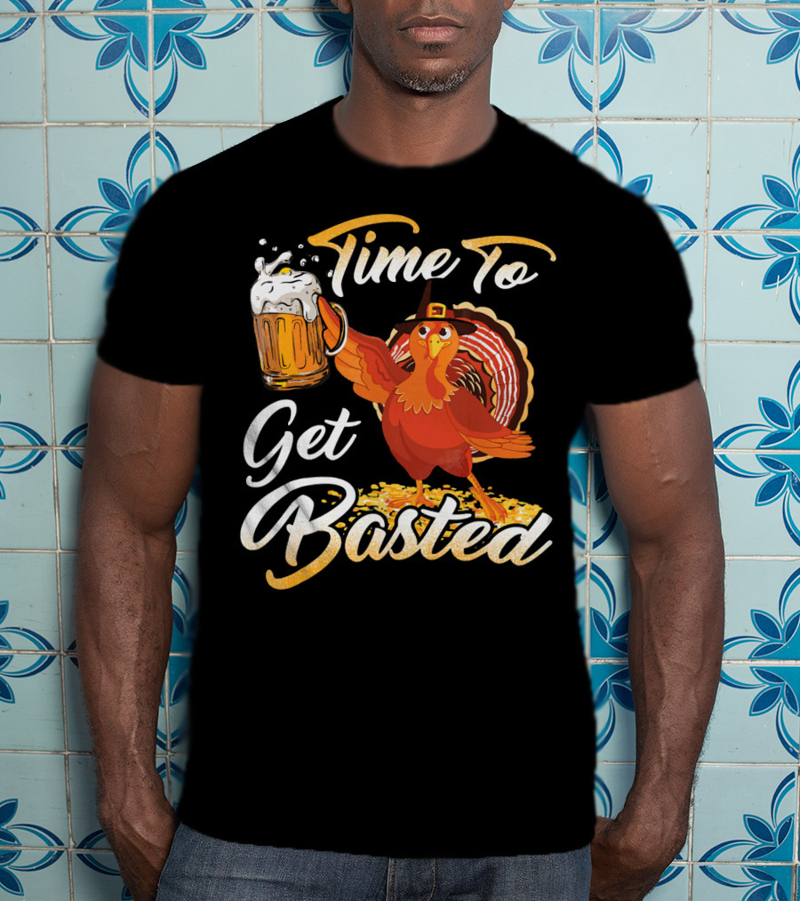 Time To Get Basted Beer Thanksgiving Turkey T-Shirt