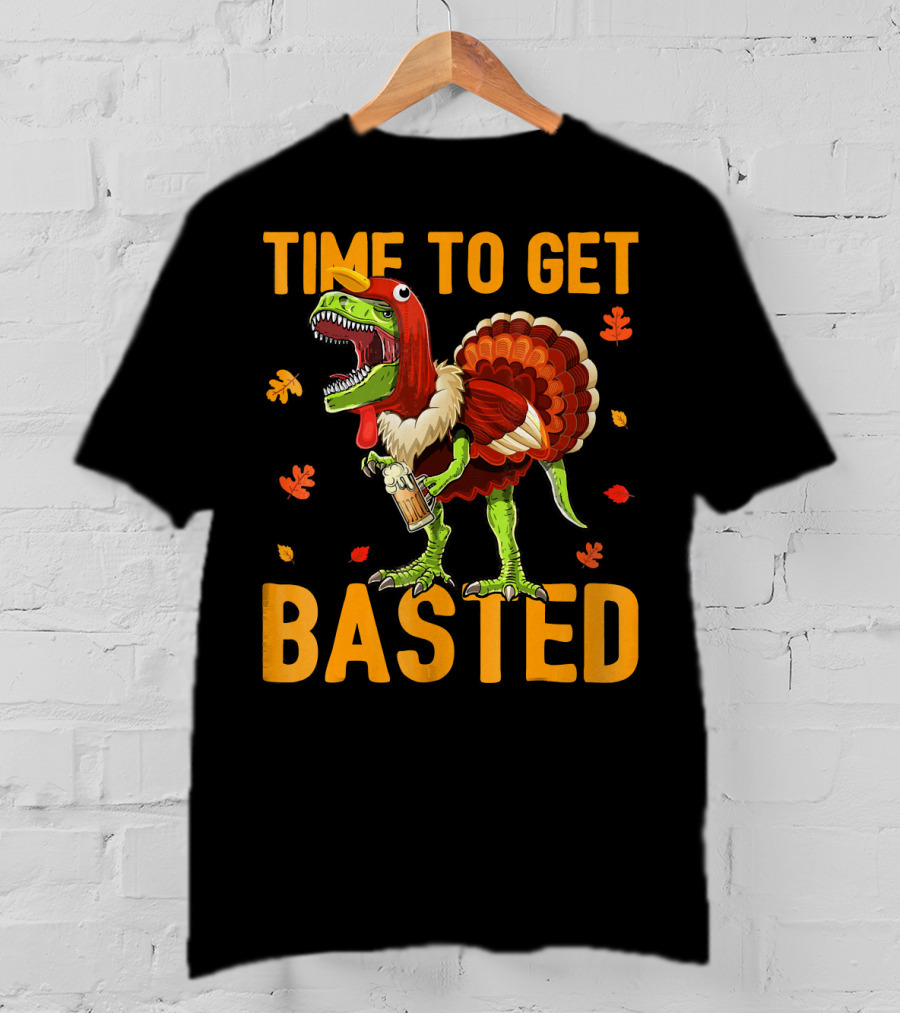 Time To Get Basted Thanksgiving Dinosaur With Turkey Costume And Beer T-Shirt