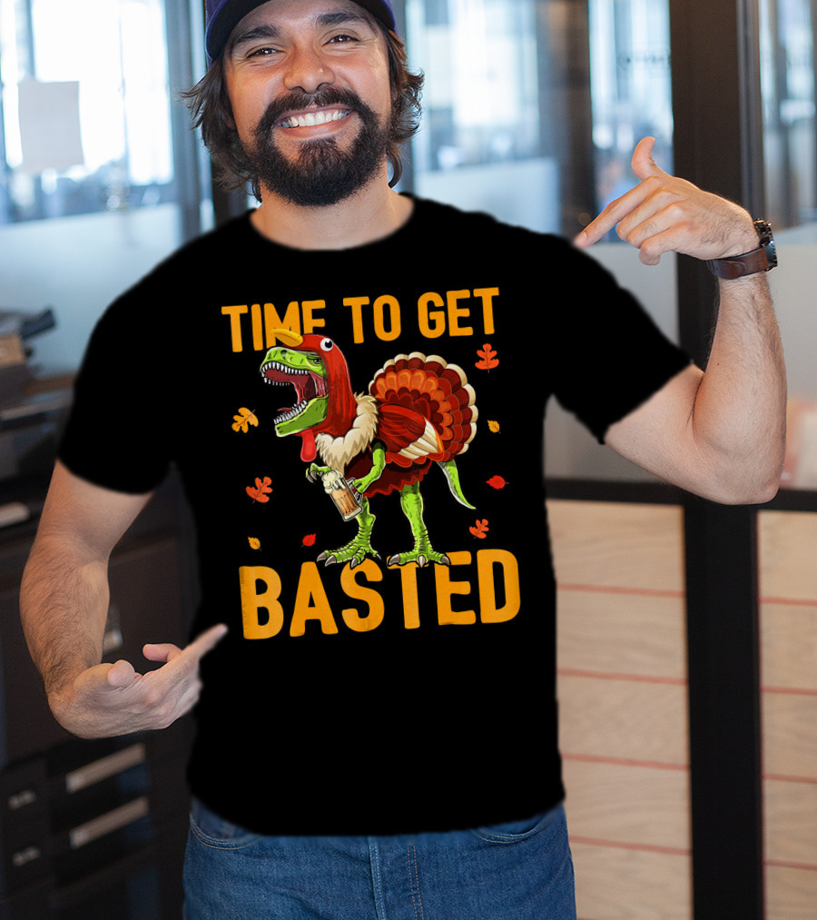 Time To Get Basted Thanksgiving Dinosaur With Turkey Costume And Beer T-Shirt