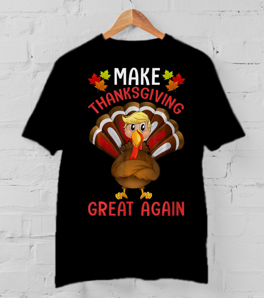 Make Thanksgiving Great Again Funny Turkey T-Shirt
