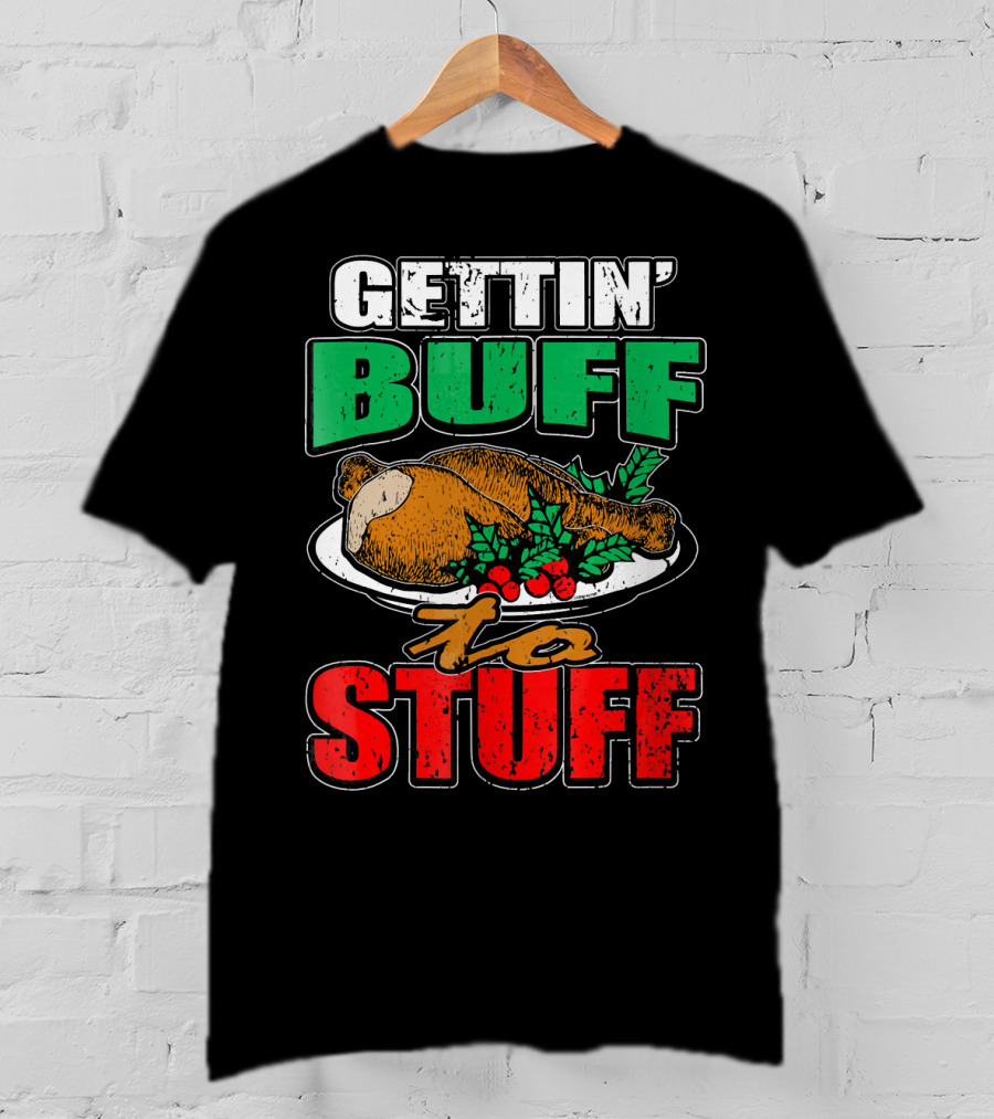 Gettin' Buff To Stuff T-Shirt
