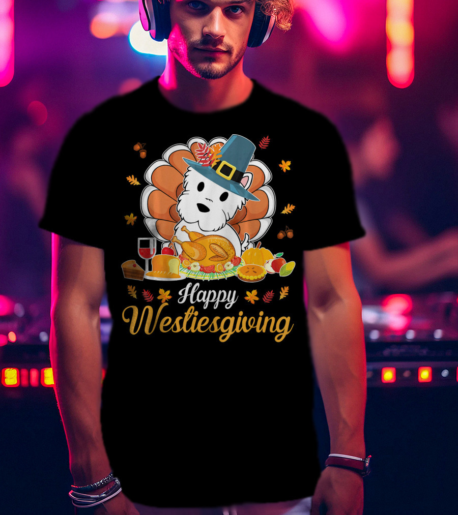 Happy Westiesgiving Feast With Pilgrim Westie And Turkey Dinner T-Shirt