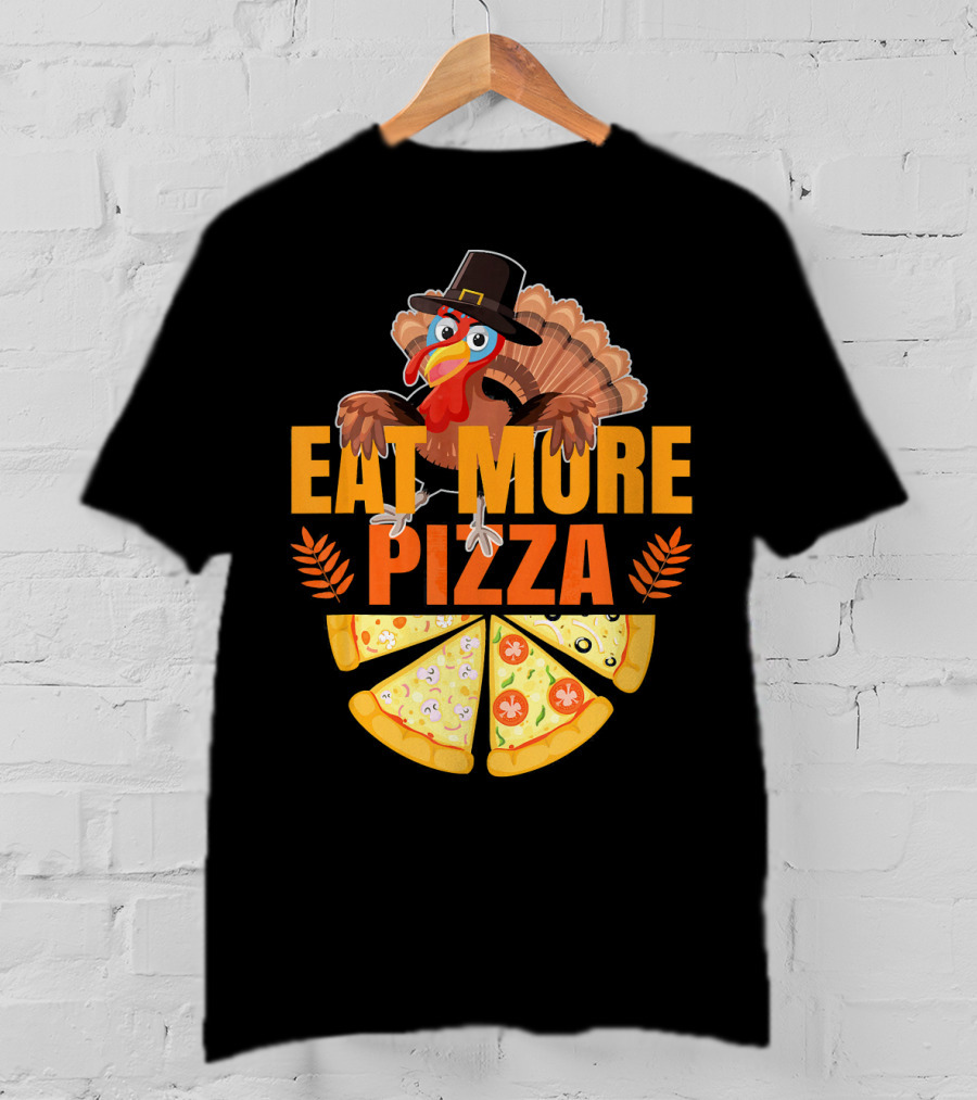Eat More Pizza Turkey Thanksgiving Hat Pizza Slices T-Shirt