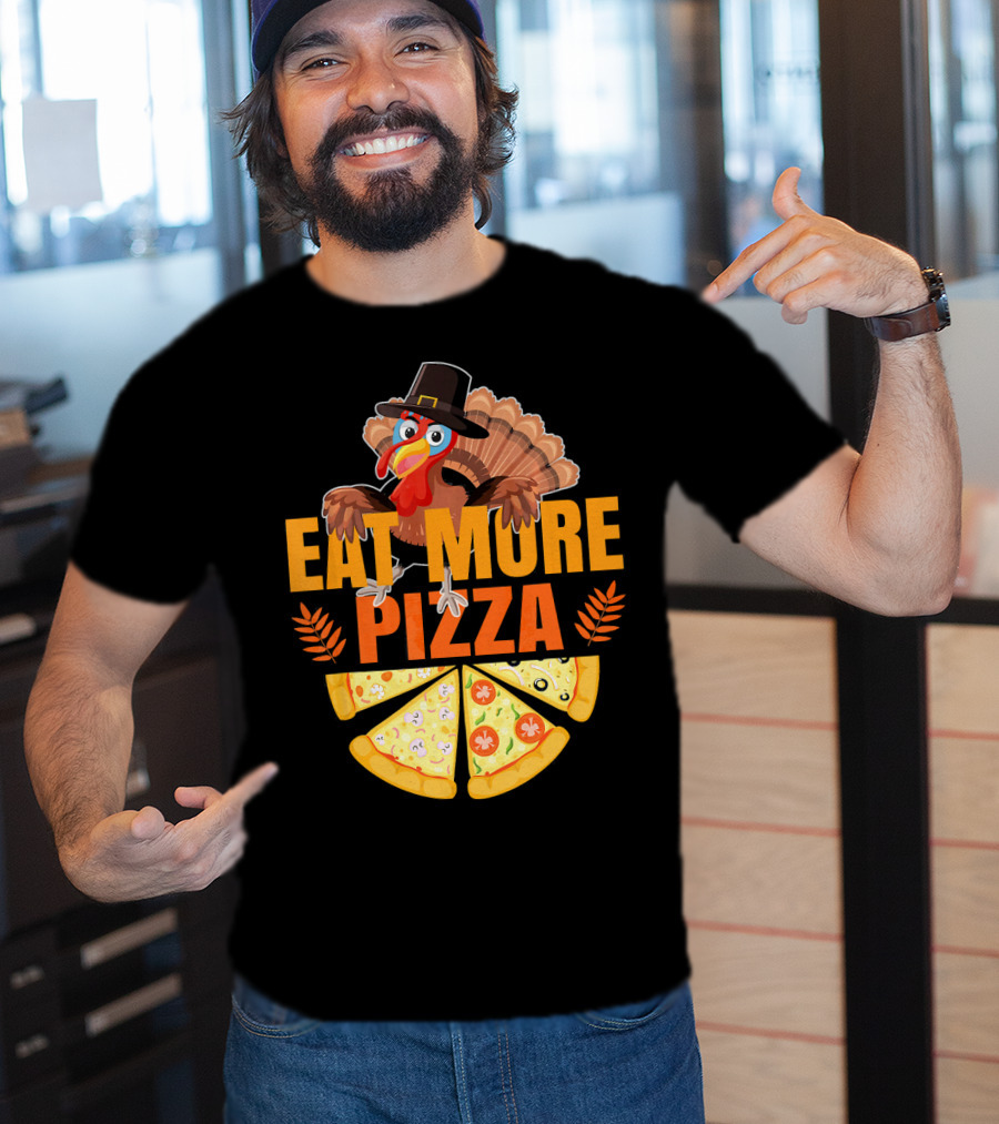 Eat More Pizza Turkey Thanksgiving Hat Pizza Slices T-Shirt