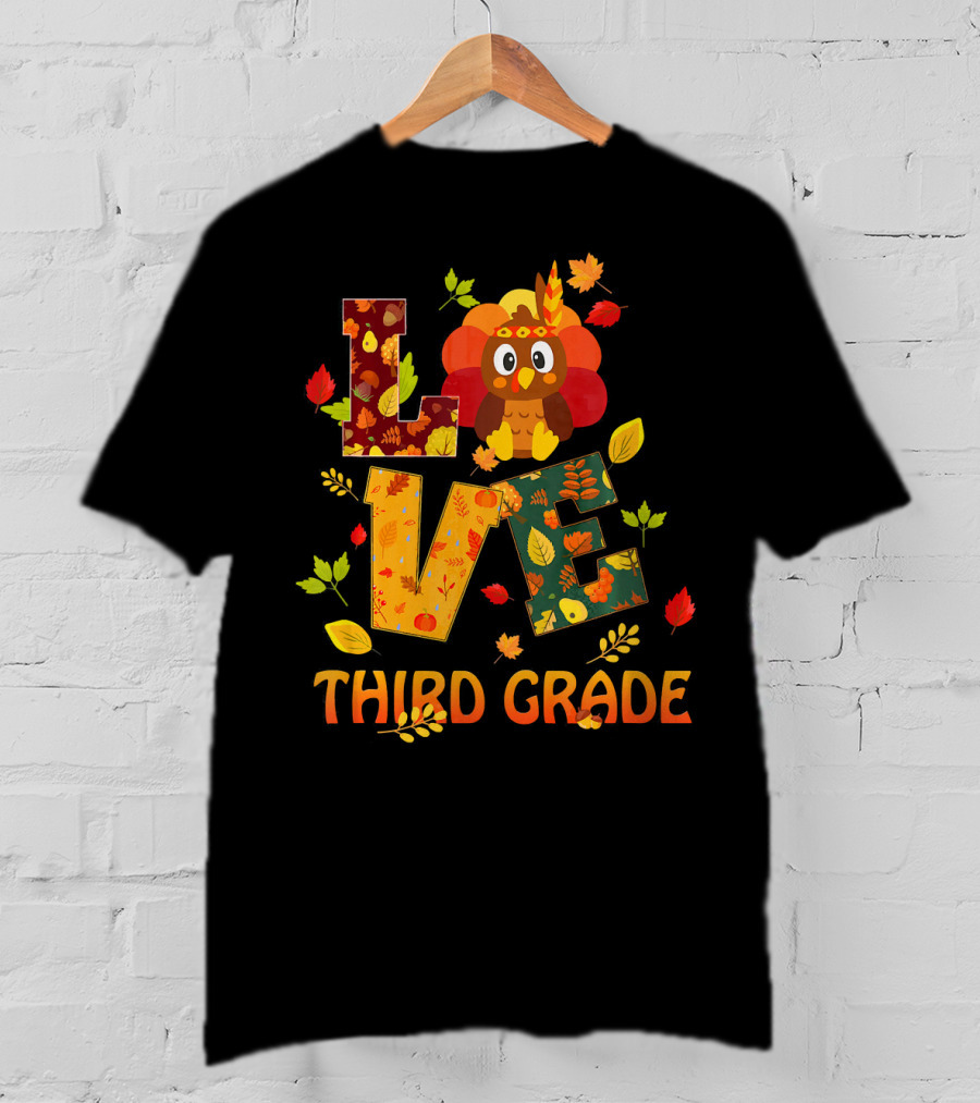 Love Thankful Third Grade Teacher Fall Thanksgiving Turkey T-Shirt