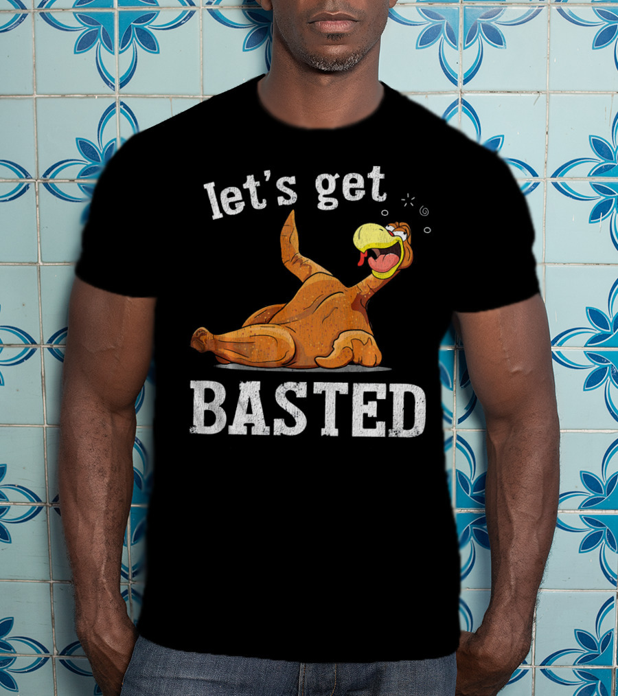 Let's Get Basted Thanksgiving T-Shirt