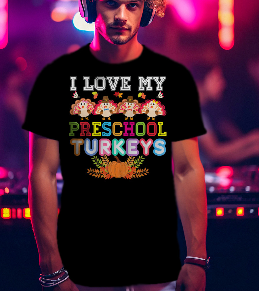 I Love My Preschool Turkeys Thanksgiving Pumpkin Turkey Kids T-Shirt